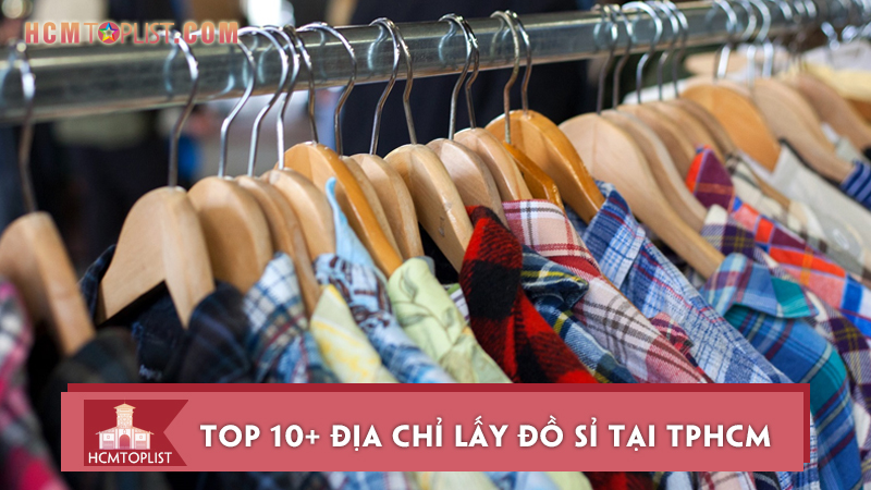 top-10-dia-chi-lay-do-si-tai-tphcm-gia-re-uy-tin
