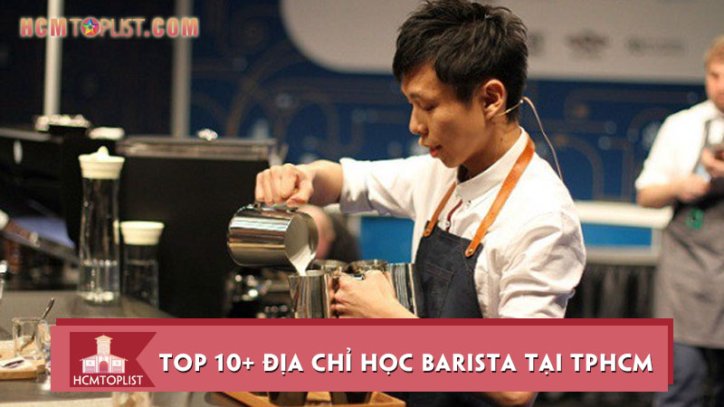 10-dia-chi-hoc-barista-tai-tphcm-xin-so-va-chuyen-nghiep