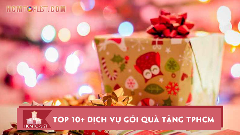 top-10-dich-vu-goi-qua-tang-tphcm-dep-va-chuyen-nghiep-nhat