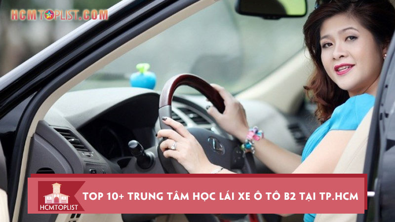 top-10-trung-tam-hoc-lai-xe-o-to-b2-tai-tp-hcm-cho-nguoi-moi-bat-dau