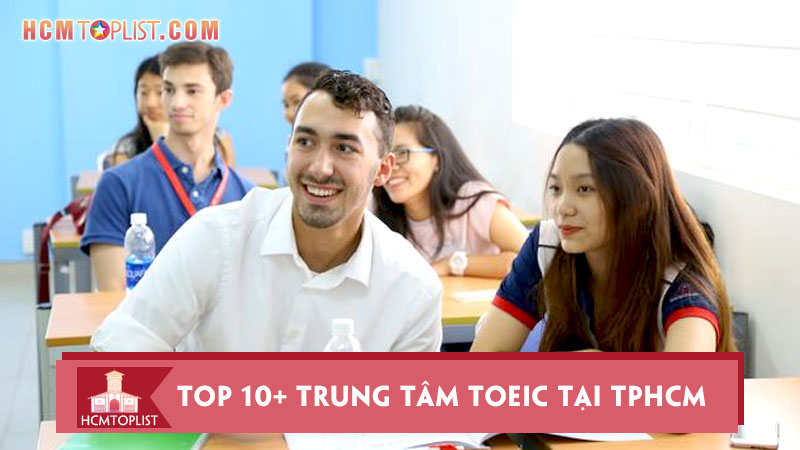 top-10-trung-tam-toeic-tai-tphcm-dao-tao-bai-ban-nhat