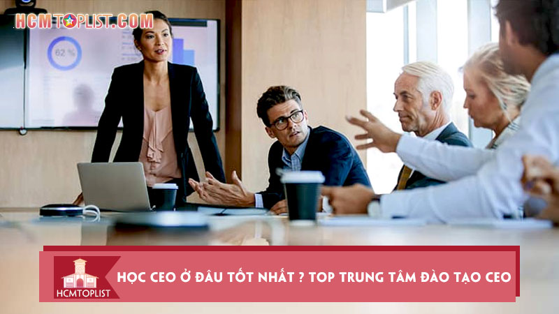 hoc-ceo-o-dau-tot-nhat-top-10-trung-tam-dao-tao-ceo-o-tphcm