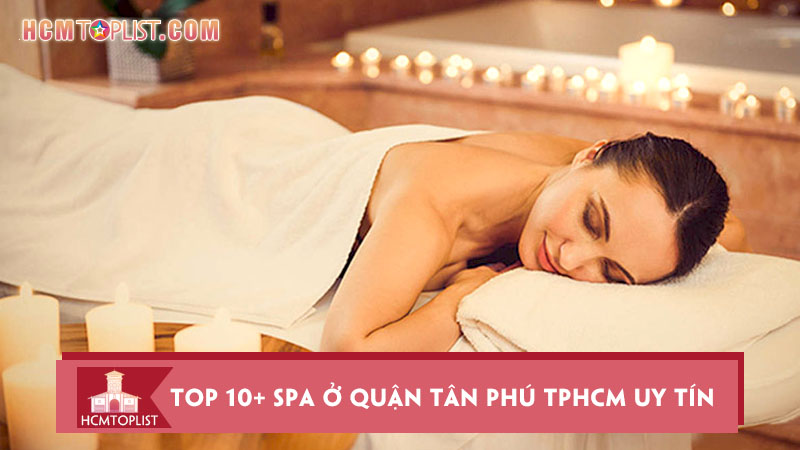 top-10-spa-o-quan-tan-phu-tphcm-uy-tin-chat-luong-nhat