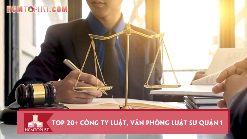 top-20-cong-ty-luat-van-phong-luat-su-quan-1-tp-hcm-uy-tin