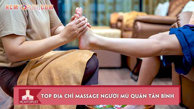 top-10-dia-chi-massage-nguoi-mu-quan-tan-binh-uy-tin-nhat