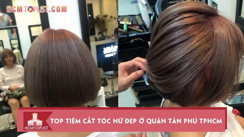 top-10-tiem-cat-toc-nu-dep-o-quan-tan-phu-tphcm-nen-thu