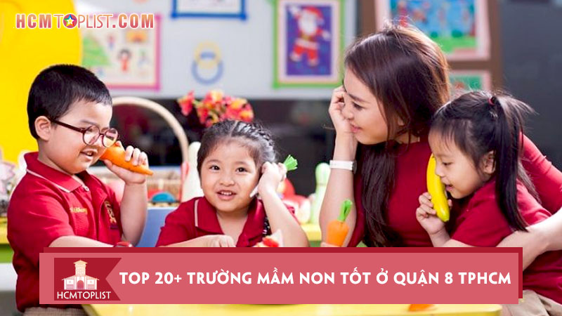 top-20-truong-mam-non-tot-o-quan-8-tphcm-cho-cac-be