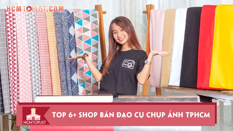 top-6-shop-ban-dao-cu-chup-anh-tphcm-gia-re-dep-nhat