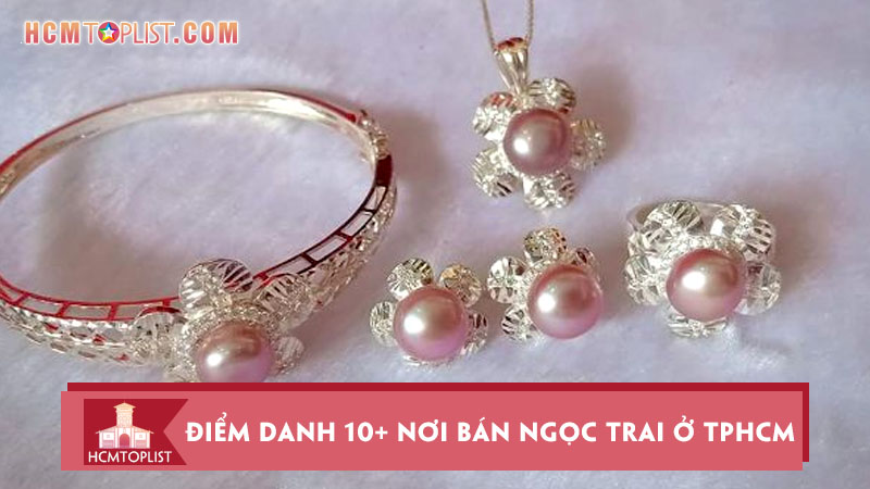 diem-danh-10-noi-ban-ngoc-trai-o-tphcm-chat-luong-uy-tin
