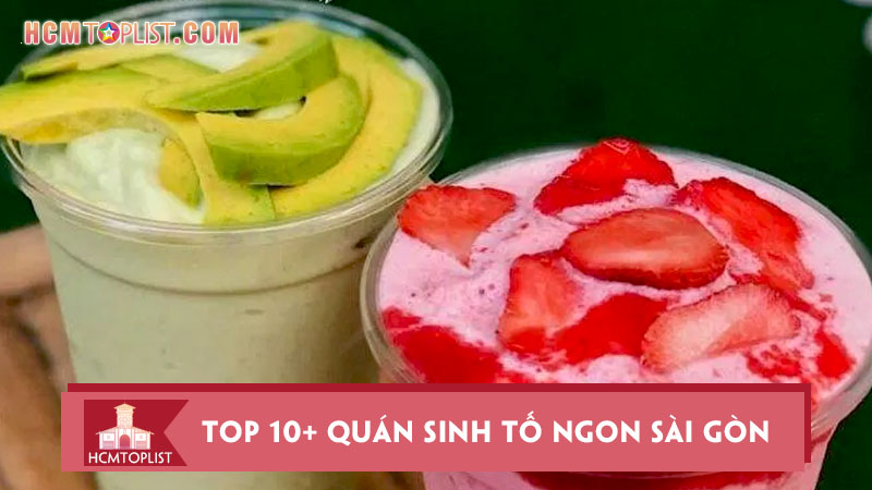 top-10-quan-sinh-to-ngon-sai-gon-cuc-noi-tieng-nen-thu