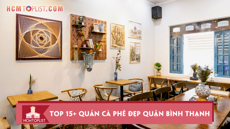 Top 15+ quán cà phê đẹp quận Bình Thạnh phải ghé 1 lần | HCMtoplist