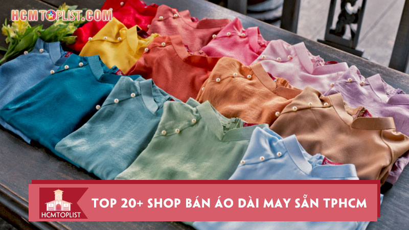 top-20-shop-ban-ao-dai-may-san-tphcm-xinh-lung-linh