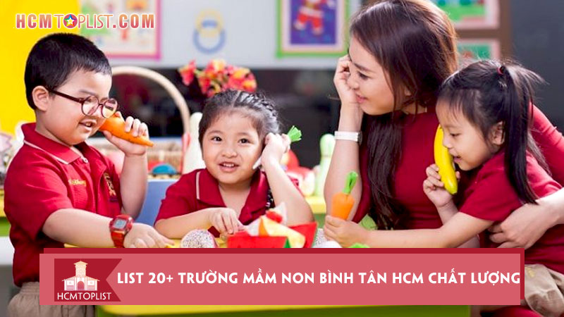 bo-tui-ngay-list-20-truong-mam-non-binh-tan-hcmtoplist