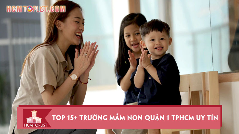 goi-y-15-truong-mam-non-quan-1-tphcm-uy-tin-chat-luong-nhat