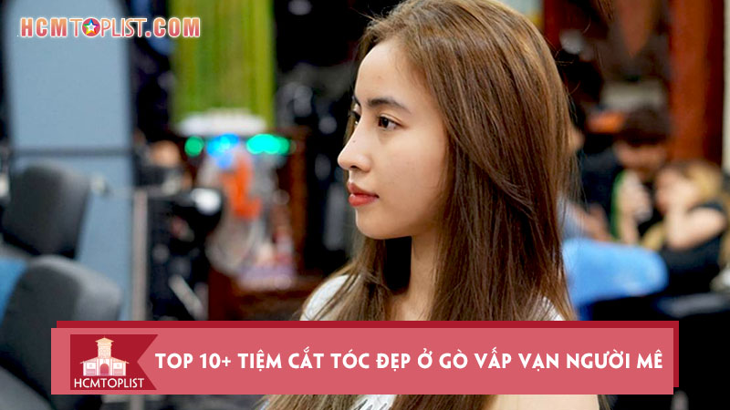 top-10-tiem-cat-toc-dep-o-go-vap-van-nguoi-me-nen-ghe