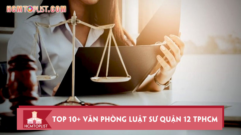 top-10-van-phong-luat-su-quan-12-tphcm-chat-luong-nhat