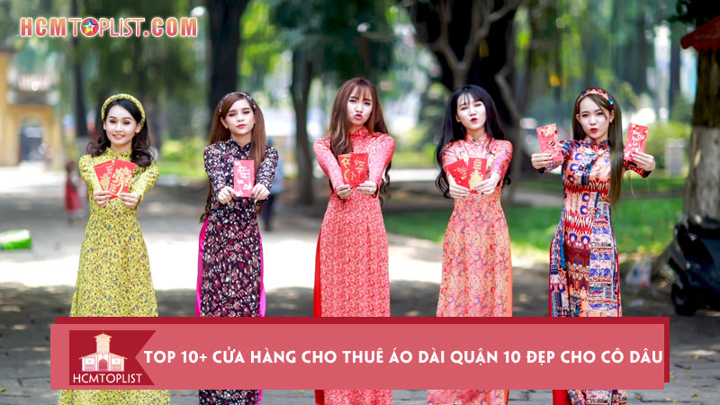 diem-danh-10-cua-hang-cho-thue-ao-dai-quan-10-dep-cho-co-dau-chu-re-hcmtoplist