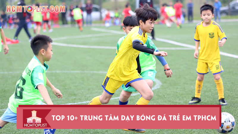 top-10-trung-tam-day-bong-da-tre-em-tphcm-chat-luong