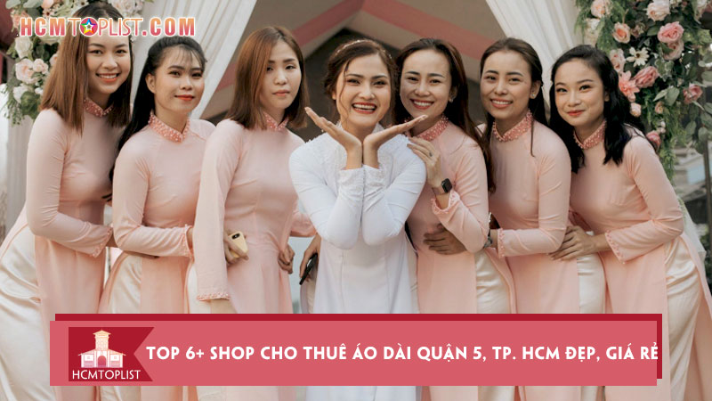 top-6-shop-cho-thue-ao-dai-quan-5-tp-hcm-dep-gia-re-hcmtoplist
