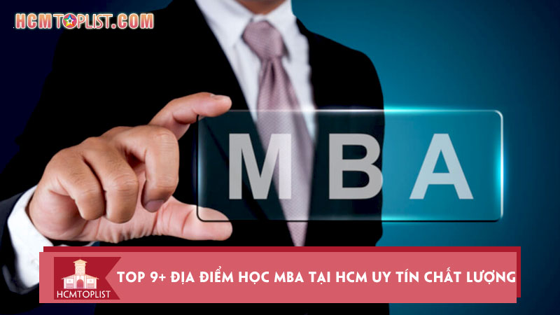 nen-hoc-mba-o-dau-top-9-dia-diem-hoc-mba-chat-luong-hieu-qua-nhat-hcmtoplist