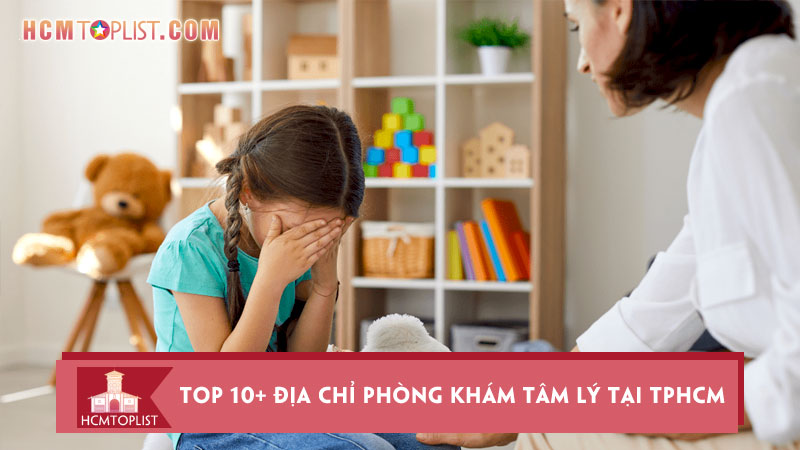 top-10-dia-chi-phong-kham-tam-ly-tai-tphcm-uy-tin-nhat-hcmtoplist