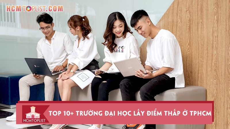 top-10-truong-dai-hoc-lay-diem-thap-o-tphcm-hcmtoplist