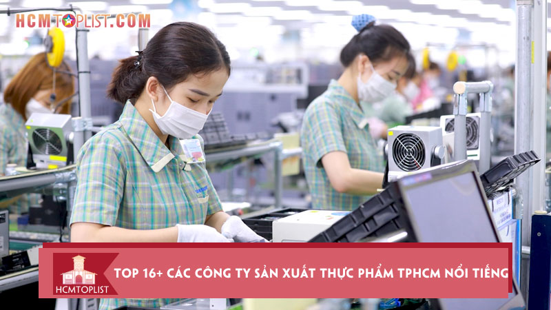 top-16-cac-cong-ty-san-xuat-thuc-pham-tphcm-noi-tieng-hcmtoplist