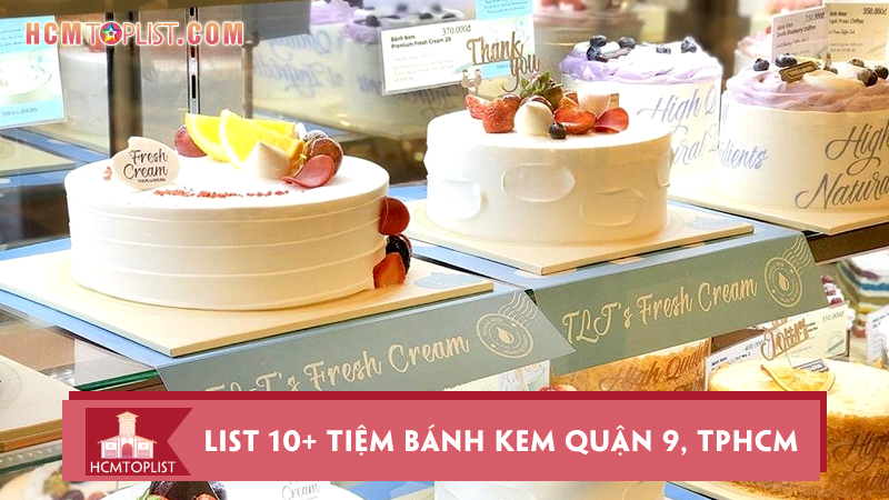 list-10-tiem-banh-kem-quan-9-tphcm-ngon-nhuc-nach