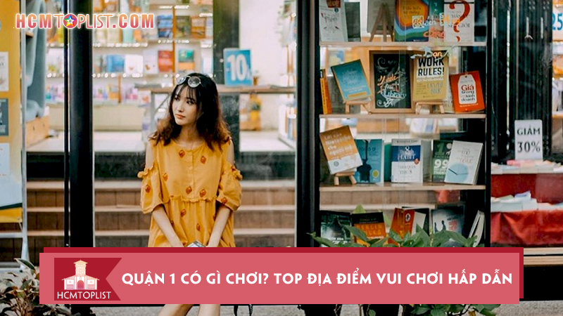 quan-1-co-gi-choi-top-10-dia-diem-vui-choi-cuc-hap-dan