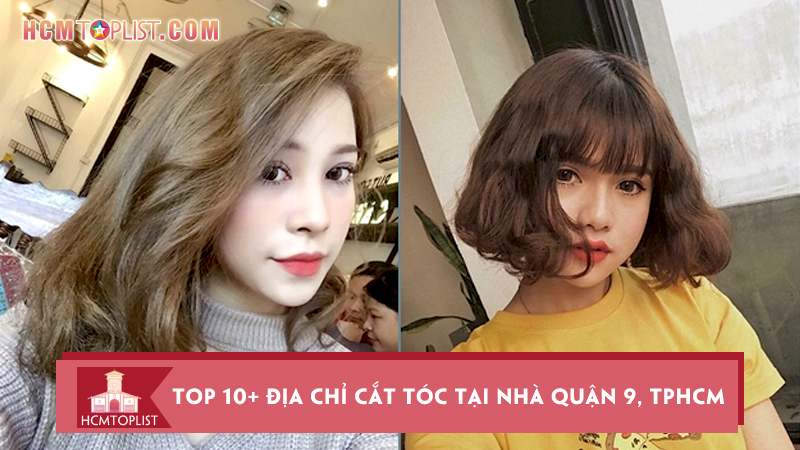 top-10-dia-chi-cat-toc-tai-nha-quan-9-tphcm-dep-nhu-o-salon