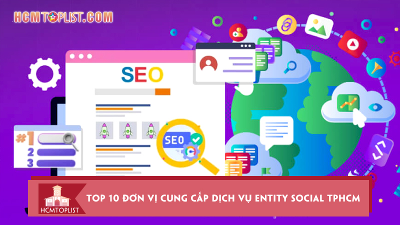 Top-10-don-vi-cung-cap-dich-vu-entity-social-tphcm-chat-luong-nhat