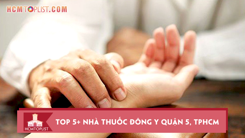 top-5-nha-thuoc-dong-y-quan-5-tphcm-uy-tin-nhat