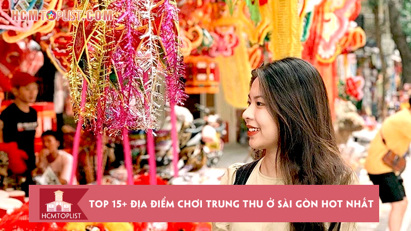 top-15-dia-diem-choi-trung-thu-o-sai-gon-hot-nhat