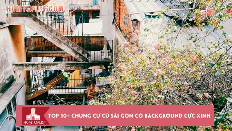 bat-mi-top-10-chung-cu-cu-sai-gon-co-background-cuc-xinh