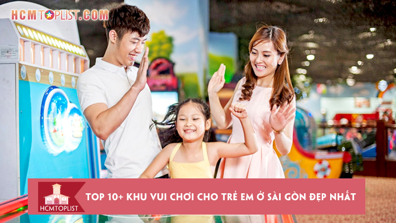 top-10-khu-vui-choi-cho-tre-em-o-sai-gon-dep-nhat