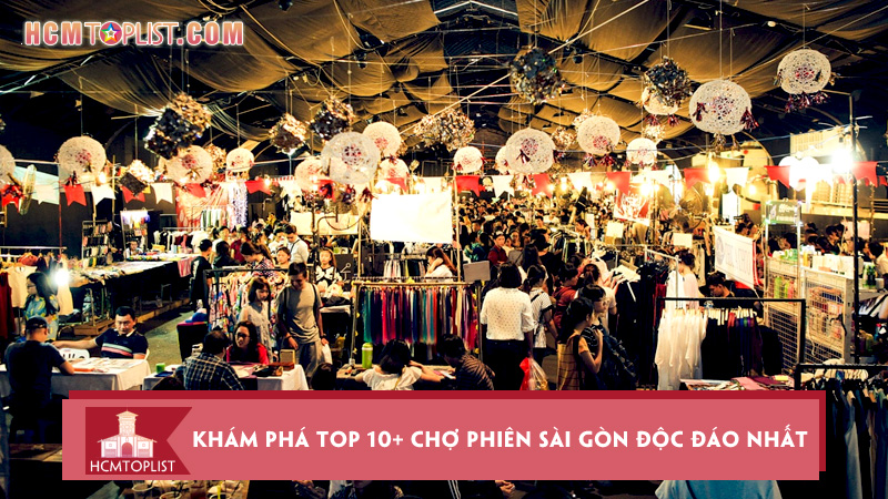 kham-pha-top-10-cho-phien-sai-gon-doc-dao-nhat