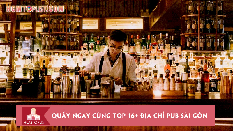quay-ngay-cung-top-16-dia-chi-pub-sai-gon-chill-het-nac