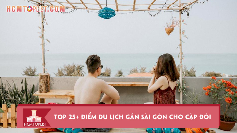 top-25-diem-du-lich-gan-sai-gon-cho-cap-doi-sieu-lang-man