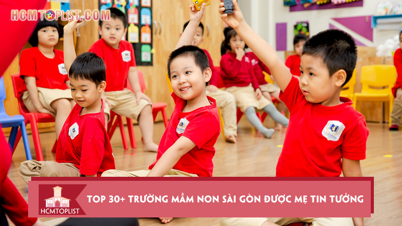 he-lo-top-30-truong-mam-non-sai-gon-duoc-me-tin-tuong