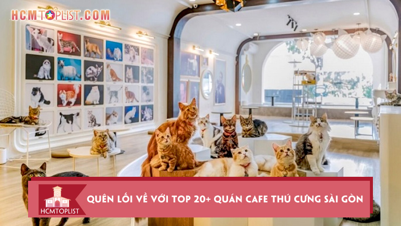 me-quen-loi-ve-voi-top-20-quan-cafe-thu-cung-sai-gon