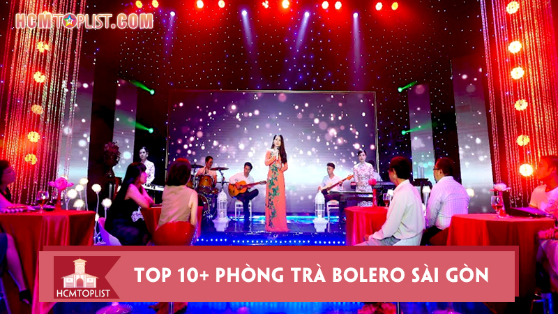 top-10-phong-tra-bolero-sai-gon-de-ban-chill-vao-cuoi-tuan