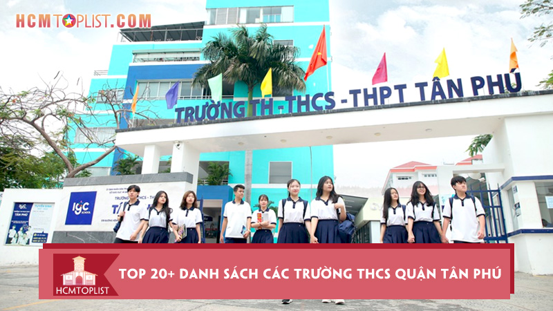 top-20-danh-sach-cac-truong-thcs-quan-tan-phu-uy-tin