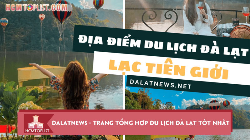 dalatnews-trang-tong-hop-du-lich-da-lat-tot-nhat-hien-nay-hcmtoplist