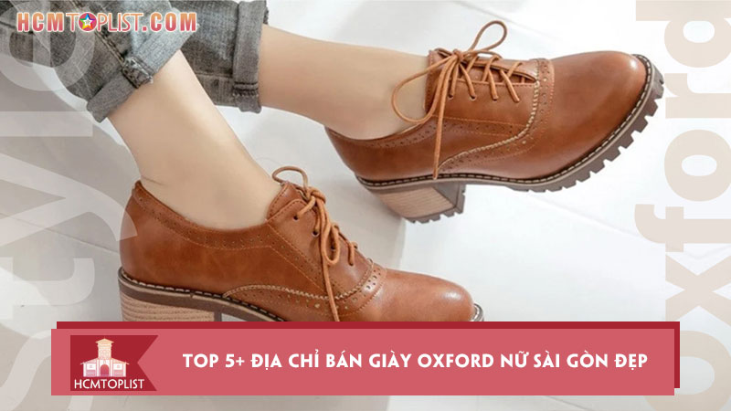 top-5-dia-chi-ban-giay-oxford-nu-sai-gon-dep-chat-luong-hcmtoplist