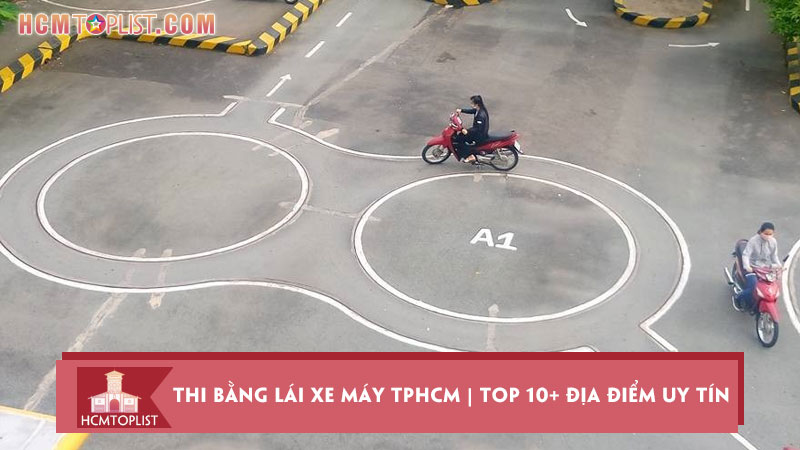 thi-bang-lai-xe-may-tphcm-top-10-dia-diem-uy-tin-hcmtoplist