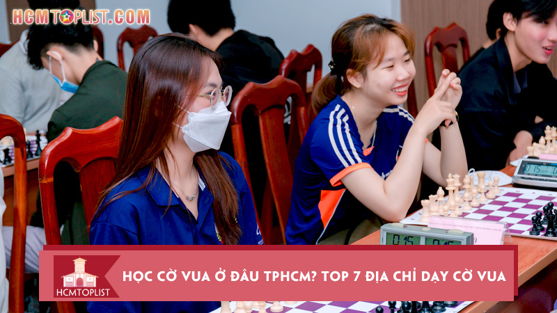 hoc-co-vua-o-dau-tphcm-top-7-dia-chi-day-co-vua-tot-nhat