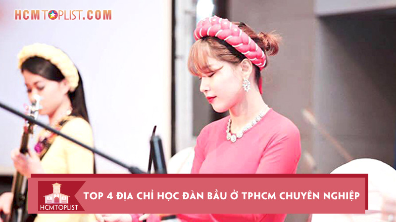 top-4-dia-chi-hoc-dan-bau-o-tphcm-chuyen-nghiep-uy-tin