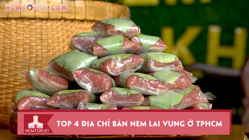 Top-4-dia-chi-ban-nem-lai-vung-o-tphcm-ngon-chuan-vi