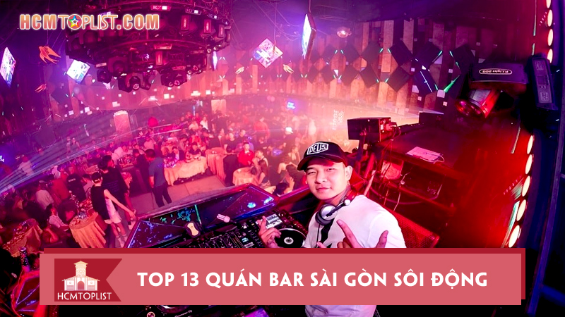 Top-13-quan-bar-sai-gon-quay-het-nac-vui-het-minh