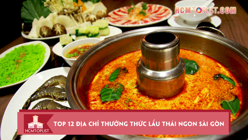 Top-12-dia-chi-thuong-thuc-lau-thai-ngon-sai-gon-noi-tieng